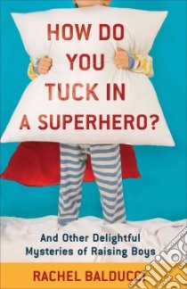 How Do You Tuck in a Superhero? libro in lingua di Balducci Rachel