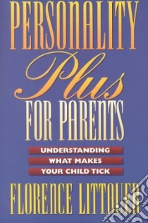 Personality Plus for Parents libro in lingua di Littauer Florence