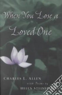 When You Lose a Loved One libro in lingua di Allen Charles Livingstone, Rice Helen Steiner
