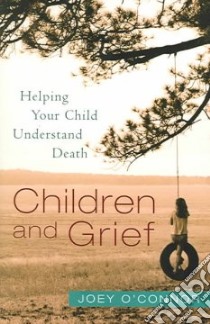 Children And Grief libro in lingua di O'Connor Joey