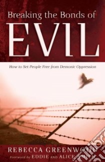 Breaking the Bonds of Evil libro in lingua di Greenwood Rebecca