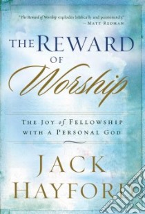 The Reward of Worship libro in lingua di Hayford Jack W.