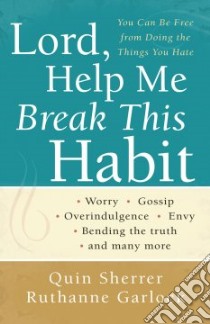 Lord, Help Me Break This Habit libro in lingua di Sherrer Quin, Garlock Ruthanne
