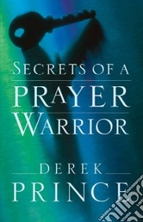 Secrets of a Prayer Warrior libro in lingua di Prince Derek