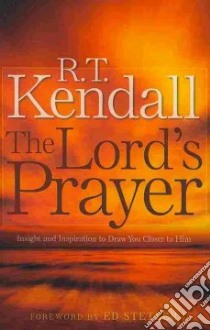 The Lord's Prayer libro in lingua di Kendall R. T.