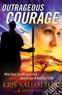 Outrageous Courage libro in lingua di Vallotton Kris, Vallotton Jason