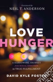 Love Hunger libro in lingua di Foster David Kyle, Anderson Neil T. (FRW)