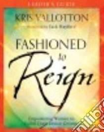 Fashioned to Reign Leader's Guide libro in lingua di Vallotton Kris