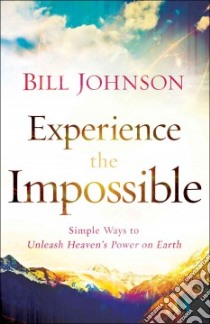Experience the Impossible libro in lingua di Johnson Bill