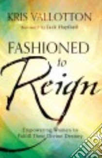Fashioned to Reign libro in lingua di Vallotton Kris, Hayford Jack W. (FRW)