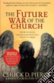 The Future War of the Church libro in lingua di Pierce Chuck D., Sytsema Rebecca Wagner