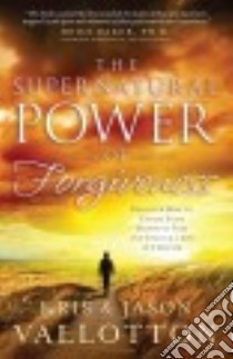 The Supernatural Power of Forgiveness libro in lingua di Vallotton Kris, Vallotton Jason, Baker Heidi (FRW)