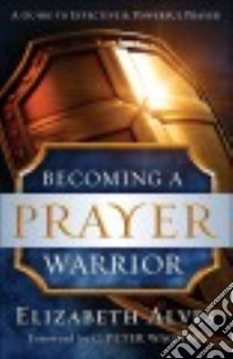 Becoming a Prayer Warrior libro in lingua di Alves Elizabeth