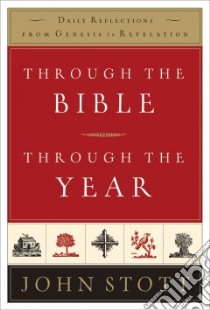 Through The Bible, Through The Year libro in lingua di Stott John R. W.