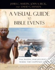 A Visual Guide to Bible Events libro in lingua di Martin James C., Beck John A., Hansen David G.