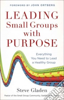Leading Small Groups With Purpose libro in lingua di Gladen Steve
