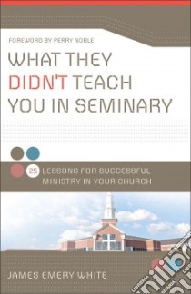 What They Didn't Teach You in Seminary libro in lingua di White James Emery