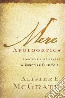 Mere Apologetics libro in lingua di McGrath Alister E.