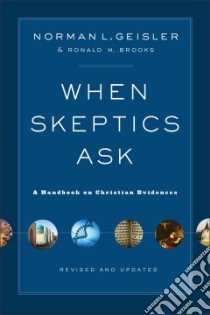 When Skeptics Ask libro in lingua di Geisler Norman L., Brooks Ronald M.