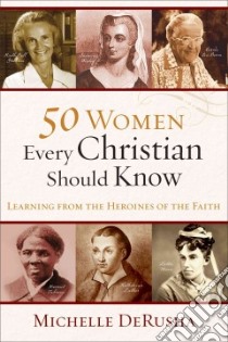 50 Women Every Christian Should Know libro in lingua di Derusha Michelle