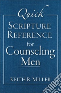 Quick Scripture Reference for Counseling Men libro in lingua di Miller Keith R.