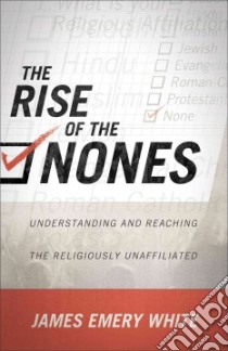 The Rise of the Nones libro in lingua di White James Emery