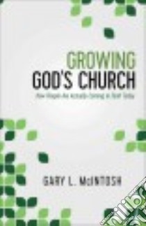 Growing God's Church libro in lingua di McIntosh Gary L.