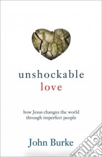 Unshockable Love libro in lingua di Burke John