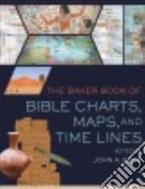 The Baker Book of Bible Charts, Maps, and Time Lines libro in lingua di Beck John A.