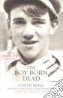 The Boy Born Dead libro in lingua di Ring David, Driver John (CON), Wideman David (CON), Huckabee Mike (FRW)