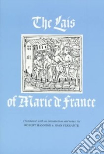 The Lais of Marie De France libro in lingua di Hanning Robert W. (EDT), Ferrante Joan M. (EDT), Ferrante Joan (TRN)