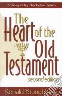 The Heart of the Old Testament libro in lingua di Youngblood Ronald F.