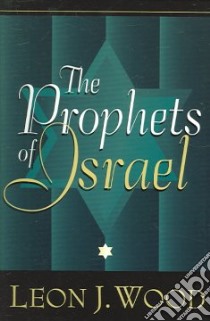 The Prophets Of Israel libro in lingua di Wood Leon James