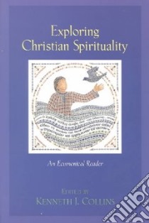 Exploring Christian Spirituality libro in lingua di Collins Kenneth J. (EDT)