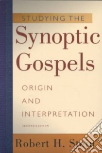 Studying the Synoptic Gospels libro in lingua di Stein Robert H.