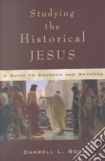 Studying the Historical Jesus libro in lingua di Bock Darrell L.