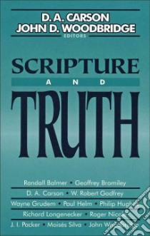Scripture and Truth libro in lingua di Carson D. A., Woodbridge John D. (EDT)