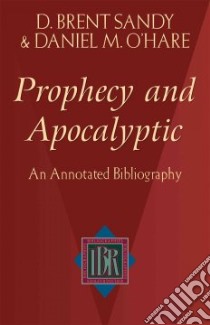 Prophecy and Apocalyptic libro in lingua di Sandy D. Brent, O'Hare Daniel M.