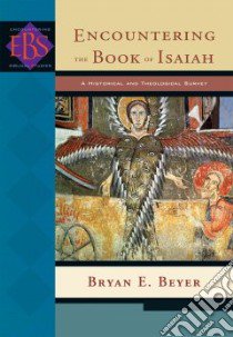 Encountering the Book of Isaiah libro in lingua di Beyer Bryan E.