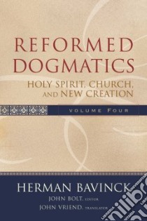 Reformed Dogmatics libro in lingua di Bavinck Herman, Bolt John (EDT), Vriend John (TRN)