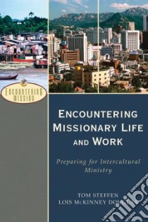 Encountering Missionary Life and Work libro in lingua di Steffen Tom, Douglas Lois Mckinney