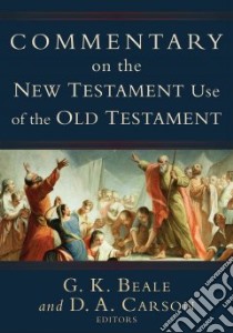 Commentary on the New Testament Use of the Old Testament libro in lingua di Beale G. K. (EDT), Carson D. A. (EDT)