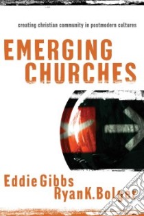 Emerging Churches libro in lingua di Gibbs Eddie, Bolger Ryan K.