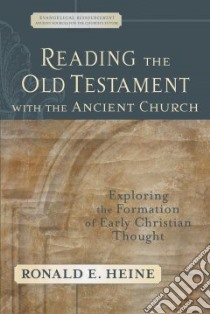 Reading the Old Testament With the Ancient Church libro in lingua di Heine Ronald E.