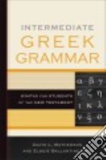 Intermediate Greek Grammar libro in lingua di Mathewson David L., Emig Elodie Ballantine