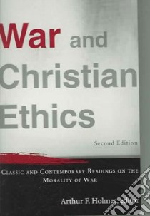 War And Christian Ethics libro in lingua di Holmes Arthur F. (EDT)
