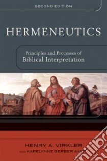 Hermeneutics libro in lingua di Virkler Henry A., Ayayo Karelynne Gerber