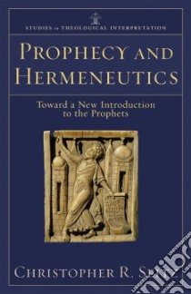 Prophecy and Hermeneutics libro in lingua di Seitz Christopher R.