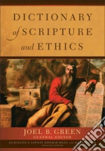 Dictionary of Scripture and Ethics libro in lingua di Green Joel B. (EDT), Lapsley Jacqueline E. (EDT), Miles Rebekah (EDT), Verhey Allen (EDT)