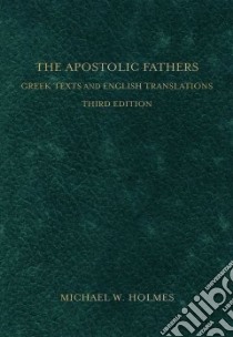 The Apostolic Fathers libro in lingua di Holmes Michael W. (EDT)